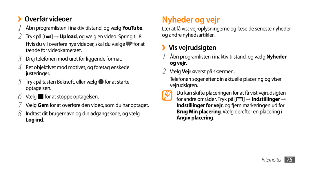 Samsung GT-I5500CWCNEE, GT-I5500YKAXEE manual Nyheder og vejr, ››Overfør videoer, ››Vis vejrudsigten, Log ind, Og vejr 