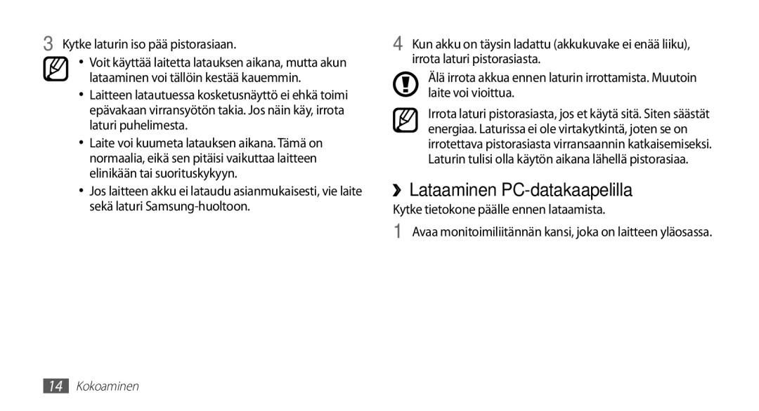 Samsung GT-I5510CWANEE, GT-I5510DWANEE, GT-I5510XKANEE ››Lataaminen PC-datakaapelilla, Kytke laturin iso pää pistorasiaan 