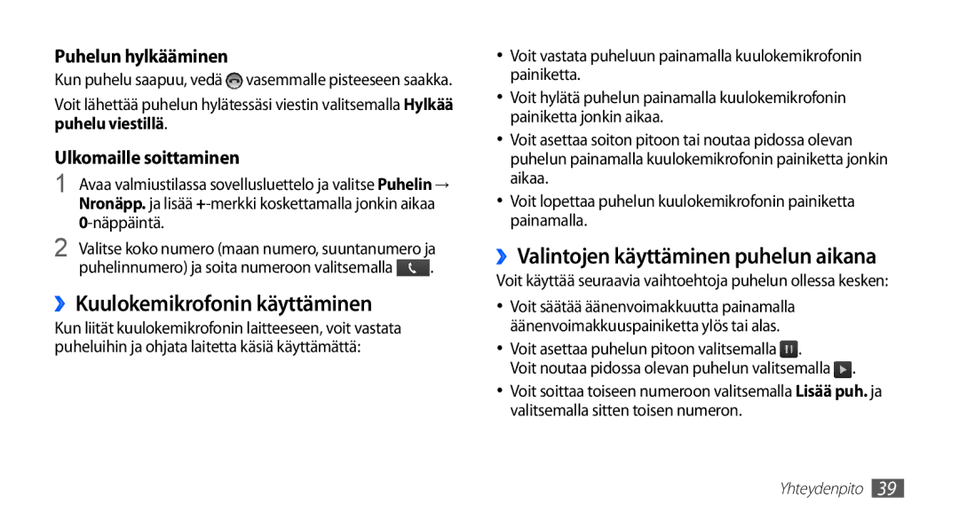 Samsung GT-I5510YKANEE, GT-I5510DWANEE ››Kuulokemikrofonin käyttäminen, ››Valintojen käyttäminen puhelun aikana, Näppäintä 