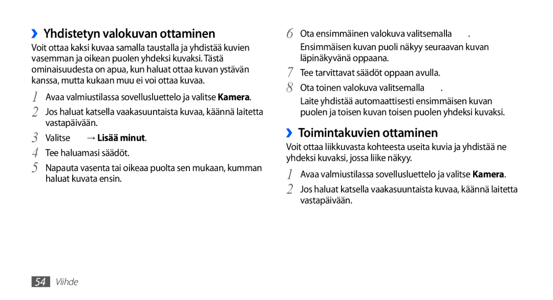 Samsung GT-I5510CWANEE ››Yhdistetyn valokuvan ottaminen, ››Toimintakuvien ottaminen, → Lisää minut, Haluat kuvata ensin 