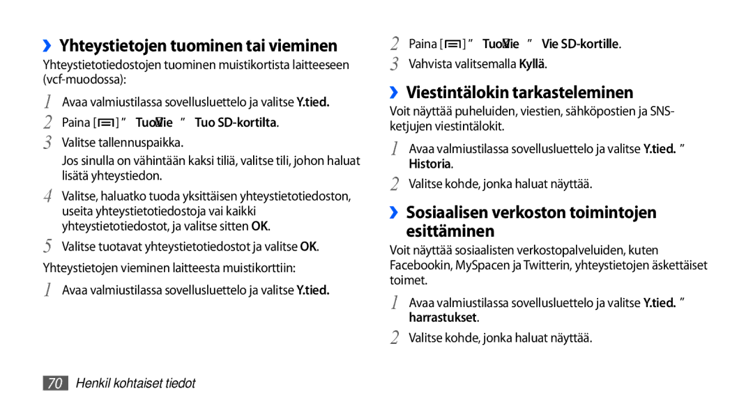 Samsung GT-I5510CWANEE, GT-I5510DWANEE ››Viestintälokin tarkasteleminen, ››Sosiaalisen verkoston toimintojen esittäminen 