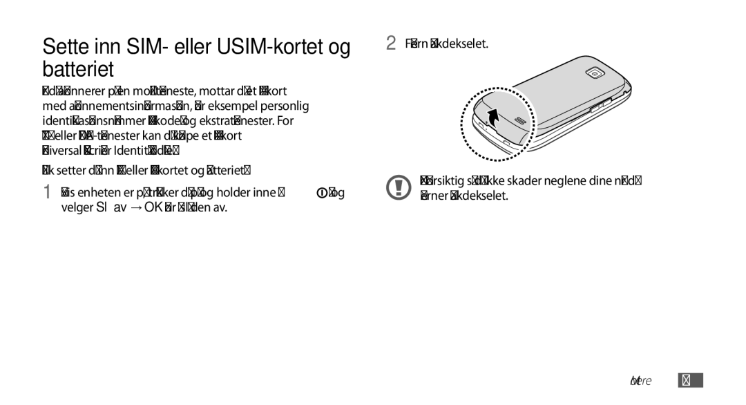 Samsung GT-I5510YKANEE, GT-I5510DWANEE, GT-I5510XKANEE Batteriet, Slik setter du inn SIM- eller USIM-kortet og batteriet 