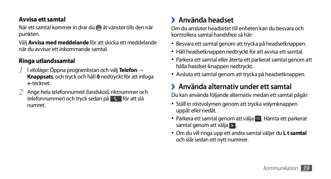 Samsung GT-I5510YKANEE, GT-I5510DWANEE, GT-I5510XKANEE ››Använda headset, ››Använda alternativ under ett samtal, Numret 