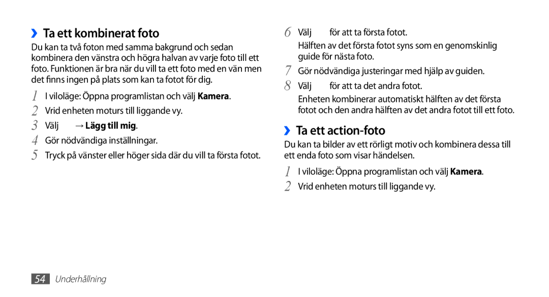 Samsung GT-I5510CWANEE, GT-I5510DWANEE ››Ta ett kombinerat foto, ››Ta ett action-foto, Välj För att ta det andra fotot 