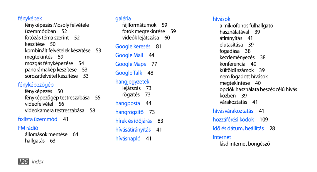 Samsung GT-I5510XKAOMN, GT-I5510XKADBT, GT-I5510XKAXEO, GT-I5510XKAPAN Fényképek, Opciók használata beszédcélú hívás közben  