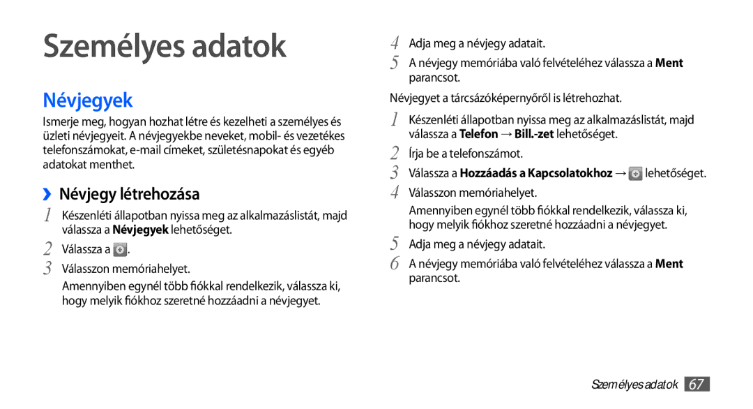 Samsung GT-I5510XKAXEO, GT-I5510XKADBT, GT-I5510XKAOMN, GT-I5510XKAPAN Személyes adatok, Névjegyek, ››Névjegy létrehozása 