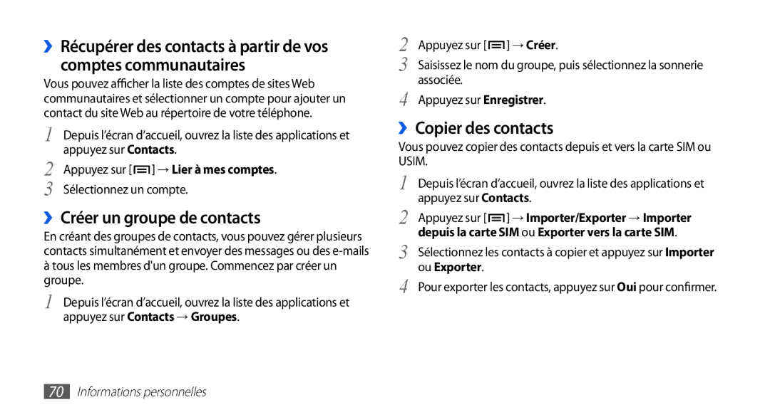 Samsung GT-I5510EWAXEF ››Créer un groupe de contacts, ››Copier des contacts, Appuyez sur → Lier à mes comptes, → Créer 