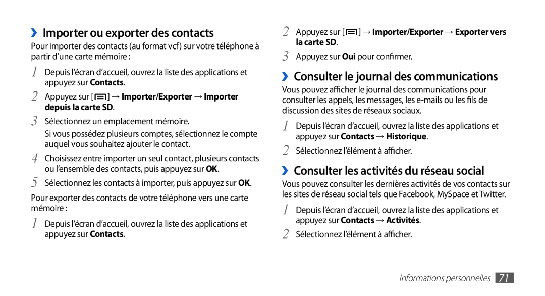 Samsung GT-I5510DWANRJ ››Consulter le journal des communications, ››Consulter les activités du réseau social, La carte SD 