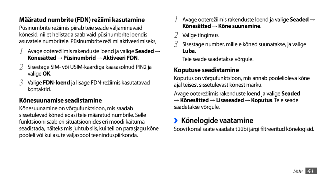 Samsung GT-I5510XKASEB ››Kõnelogide vaatamine, Määratud numbrite FDN režiimi kasutamine, Kõnesätted → Kõne suunamine, Luba 