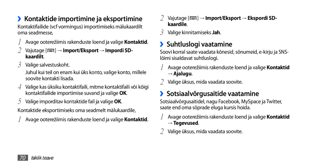 Samsung GT-I5510XKASEB ››Suhtluslogi vaatamine, ››Sotsiaalvõrgusaitide vaatamine, ››Kontaktide importimine ja eksportimine 