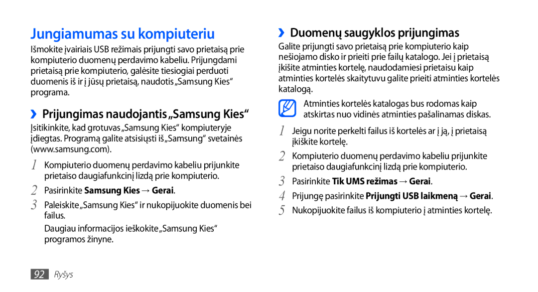 Samsung GT-I5510XKASEB Jungiamumas su kompiuteriu, ››Duomenų saugyklos prijungimas, ››Prijungimas naudojantis„Samsung Kies 