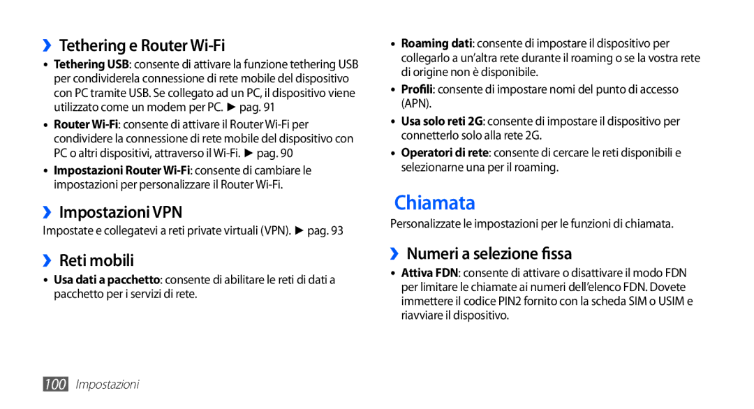 Samsung GT-I5510XKAOMN Chiamata, ››Tethering e Router Wi-Fi, ››Impostazioni VPN, ››Reti mobili, ››Numeri a selezione fissa 