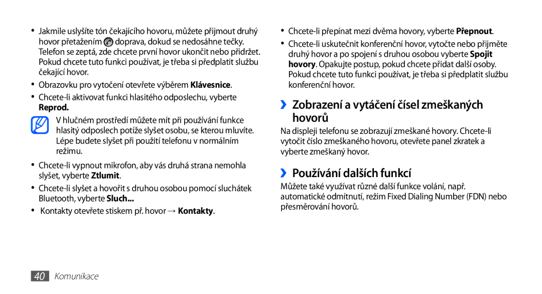 Samsung GT-I5510XKAIRD, GT-I5510XKAXEZ ››Zobrazení a vytáčení čísel zmeškaných hovorů, ››Používání dalších funkcí, Reprod 