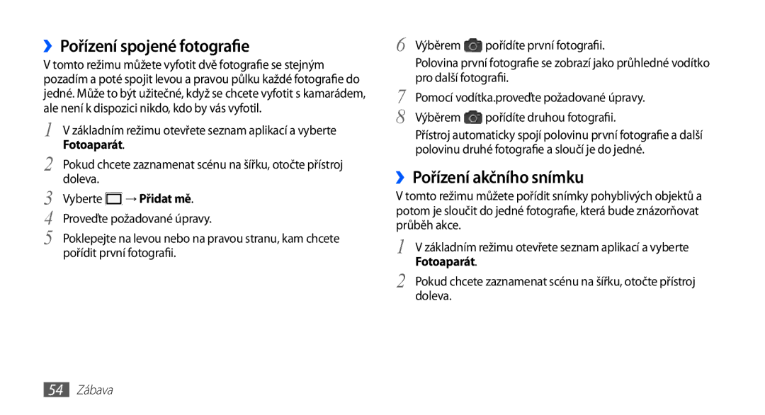 Samsung GT-I5510XKAXEZ manual ››Pořízení spojené fotografie, ››Pořízení akčního snímku, Výběrem Pořídíte druhou fotografii 