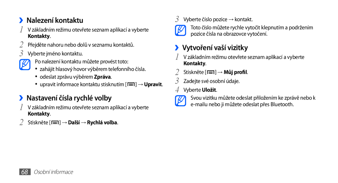 Samsung GT-I5510XKAVDC manual ››Nalezení kontaktu, ››Nastavení čísla rychlé volby, ››Vytvoření vaší vizitky, → Můj profil 