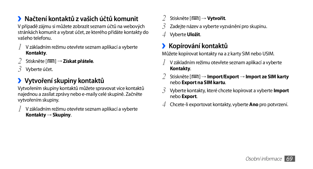 Samsung GT-I5510XKAXEZ manual ››Načtení kontaktů z vašich účtů komunit, ››Vytvoření skupiny kontaktů, ››Kopírování kontaktů 