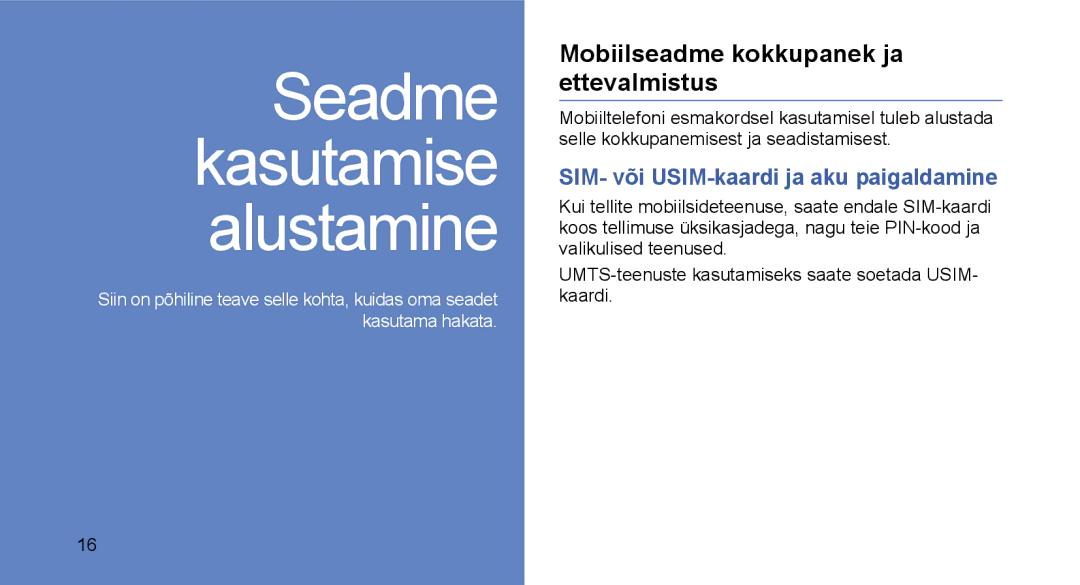 Samsung GT-I5700HKASEB, GT-I5700UWASEB Mobiilseadme kokkupanek ja ettevalmistus, SIM- või USIM-kaardi ja aku paigaldamine 