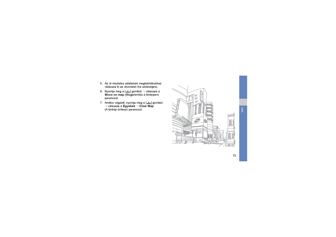 Samsung GT-I5700HKAPRT, GT-I5700HKATMN, GT-I5700UWAWIN manual → válassza a Egyebek → Clear Map a térkép ürítése parancsot 