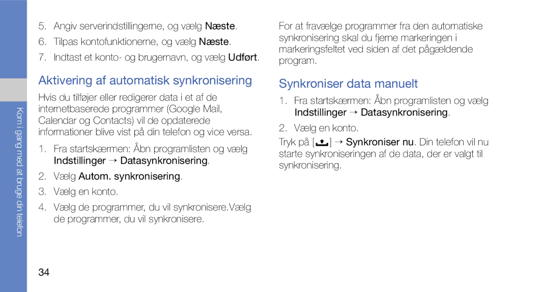 Samsung GT-I5700UWAXEE, GT-I5700HKAXEE manual Aktivering af automatisk synkronisering, Synkroniser data manuelt 