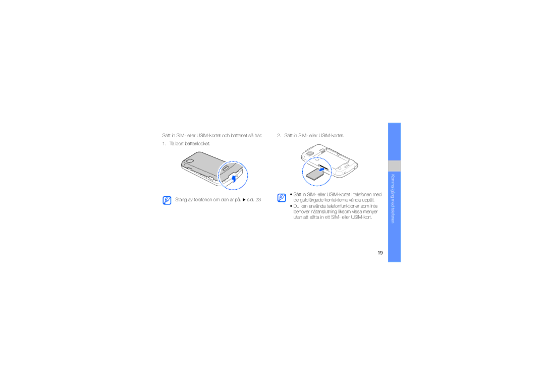 Samsung GT-I5700HKAXEE, GT-I5700UWAXEE manual Sätt in SIM- eller USIM-kortet och batteriet så här 