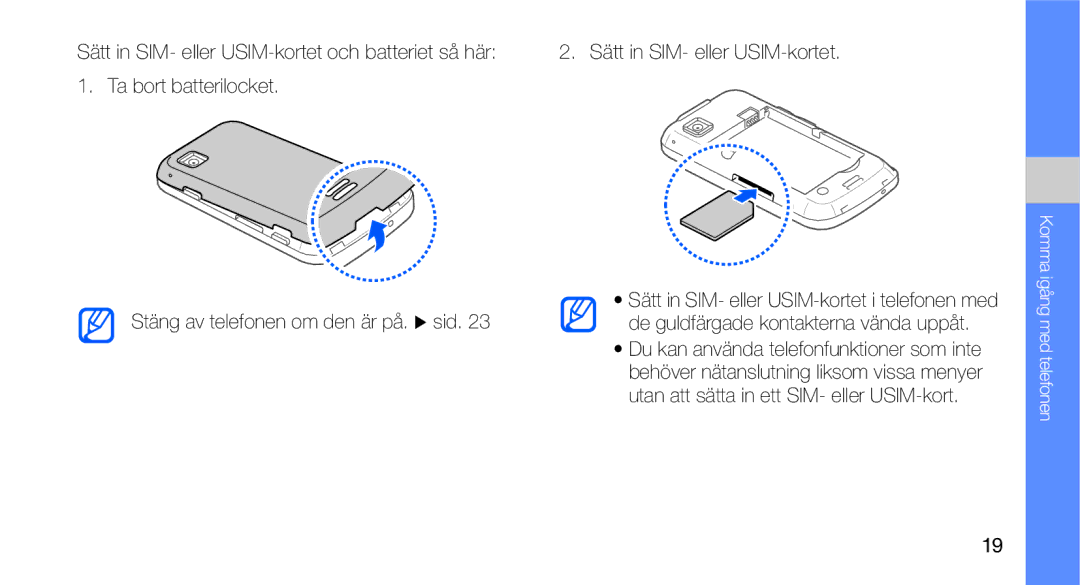 Samsung GT-I5700HKAXEE, GT-I5700UWAXEE manual Sätt in SIM- eller USIM-kortet och batteriet så här 