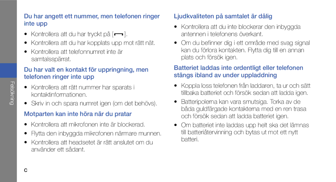 Samsung GT-I5700UWAXEE Du har angett ett nummer, men telefonen ringer inte upp, Motparten kan inte höra när du pratar 