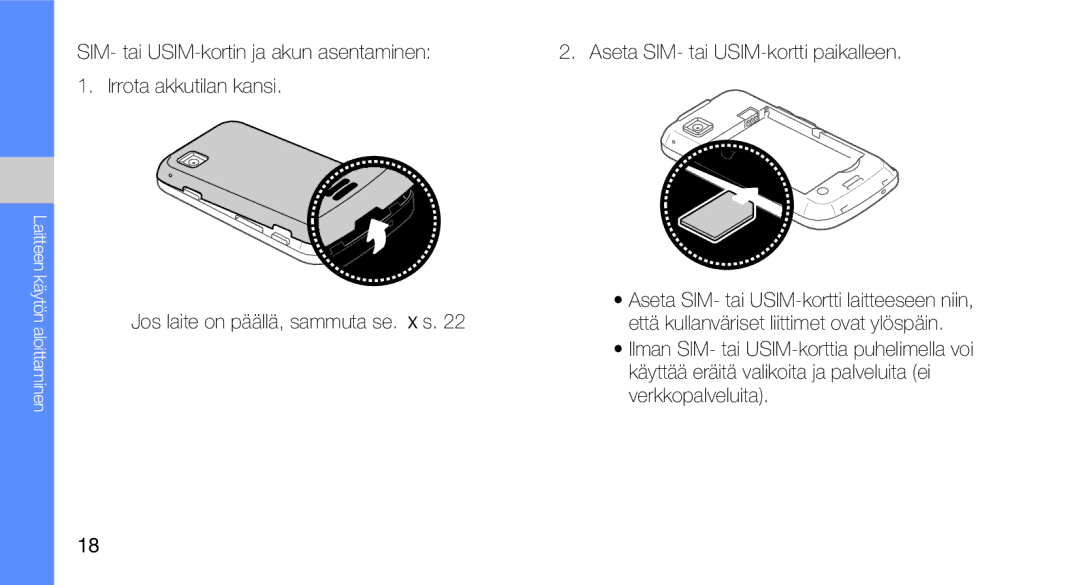 Samsung GT-I5700UWAXEE SIM- tai USIM-kortin ja akun asentaminen, Irrota akkutilan kansi Jos laite on päällä, sammuta se. s 