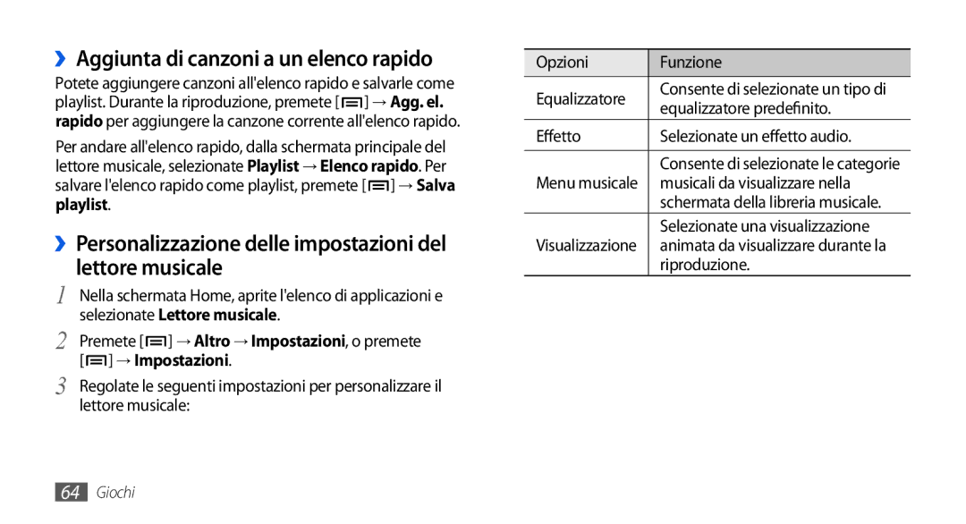 Samsung GT-I5800DKAOMN ››Aggiunta di canzoni a un elenco rapido, Premete → Altro → Impostazioni, o premete → Impostazioni 