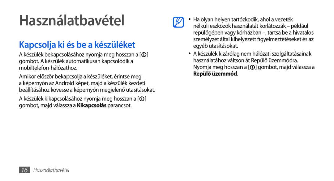 Samsung GT-I5800DKAERA, GT-I5800CWAOMN, GT-I5800DKAOMN, GT-I5800DKACOA Használatbavétel, Kapcsolja ki és be a készüléket 