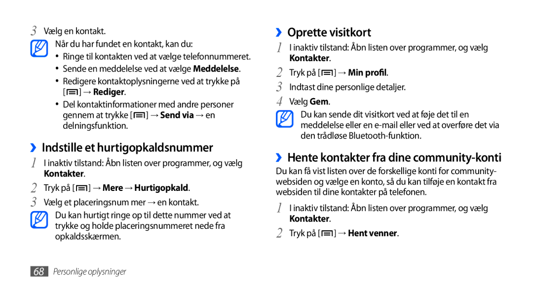 Samsung GT-I5800DKAXEE ››Indstille et hurtigopkaldsnummer, ››Oprette visitkort, ››Hente kontakter fra dine community-konti 