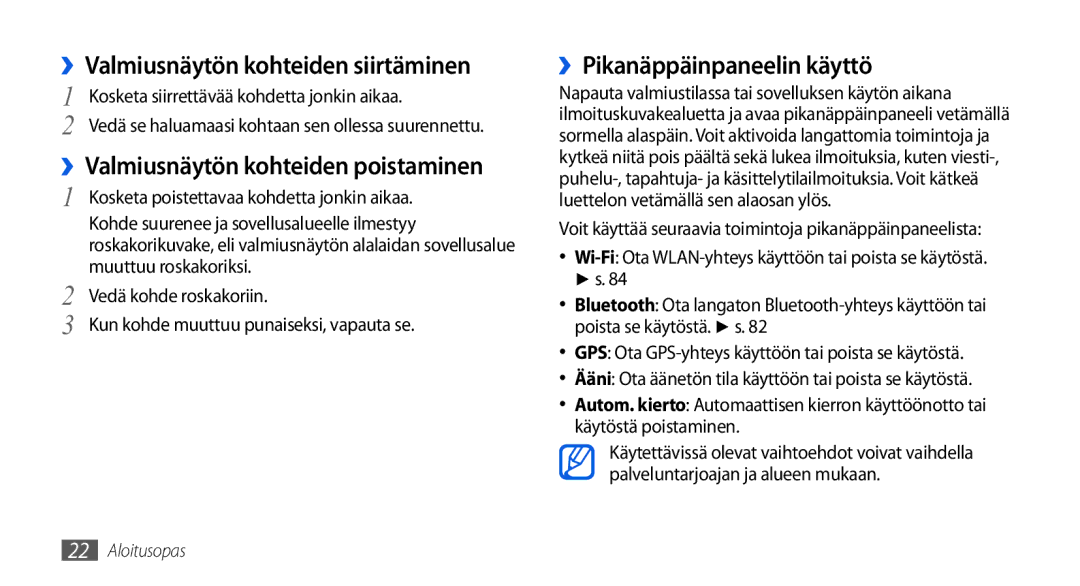 Samsung GT-I5800CWANEE, GT-I5800DKANEE, GT-I5800DKAXEE ››Pikanäppäinpaneelin käyttö, ››Valmiusnäytön kohteiden siirtäminen 