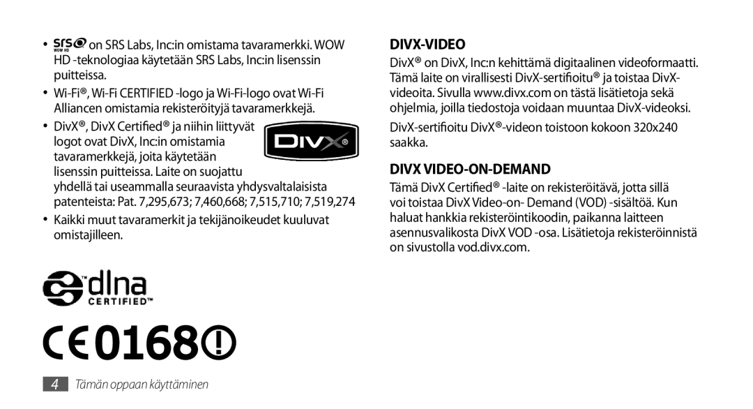 Samsung GT-I5800CWANEE, GT-I5800DKANEE Divx VIDEO-ON-DEMAND, DivX-sertifioitu DivX-videon toistoon kokoon 320x240 saakka 