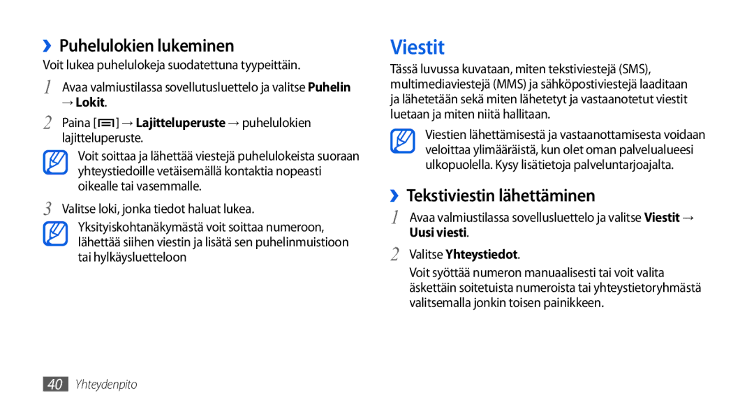 Samsung GT-I5800CWANEE Viestit, ››Puhelulokien lukeminen, ››Tekstiviestin lähettäminen, Uusi viesti, Valitse Yhteystiedot 