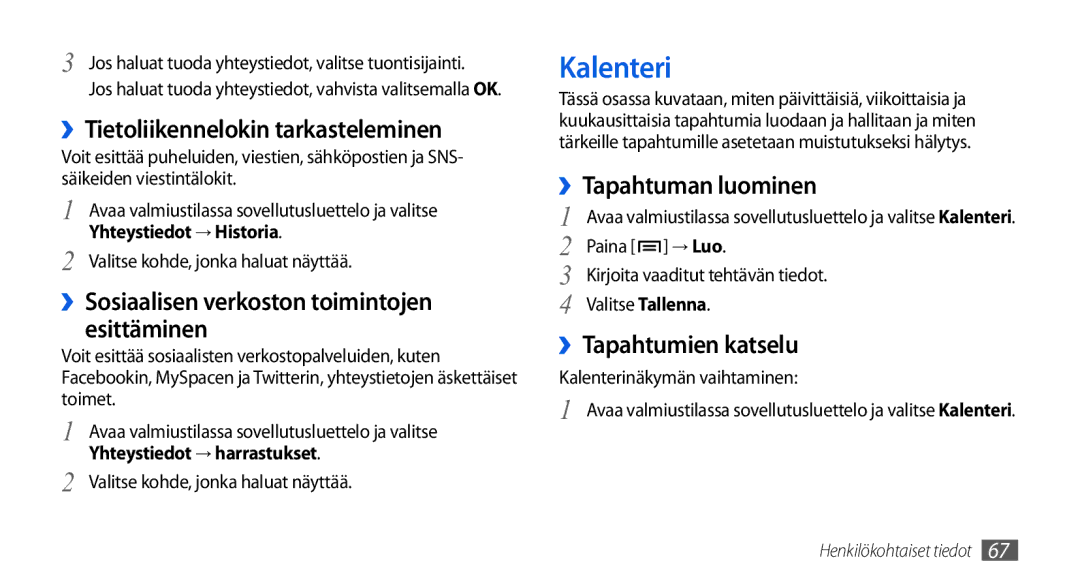 Samsung GT-I5800CWANEE Kalenteri, ››Tietoliikennelokin tarkasteleminen, ››Sosiaalisen verkoston toimintojen esittäminen 