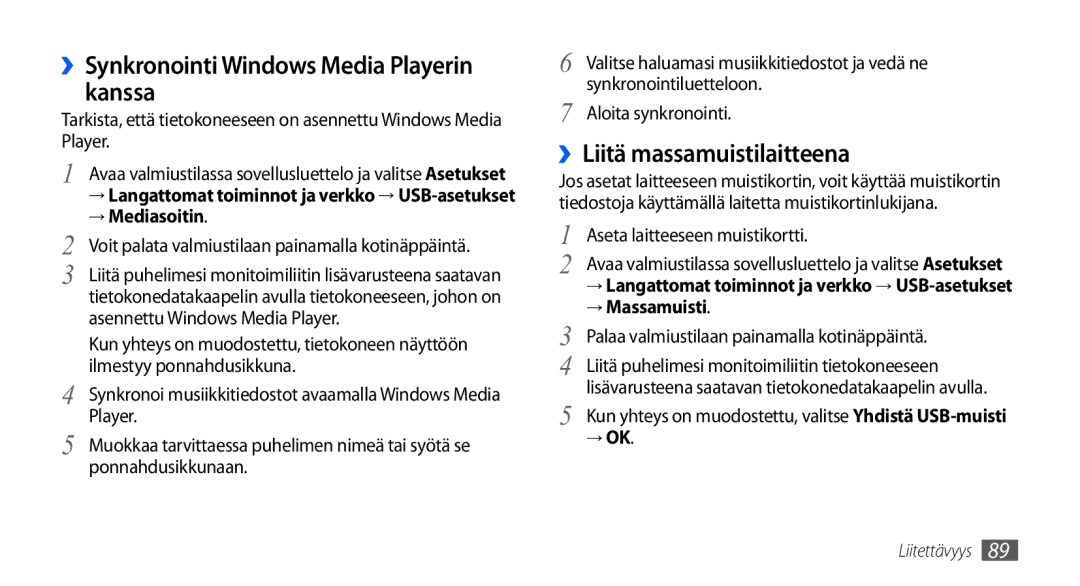 Samsung GT-I5800DKAXEE ››Synkronointi Windows Media Playerin kanssa, ››Liitä massamuistilaitteena, → Mediasoitin, → Ok 