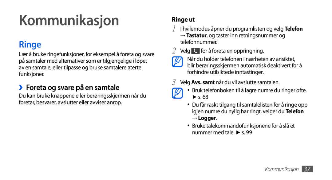 Samsung GT-I5800CWANEE, GT-I5800DKANEE, GT-I5800DKAXEE manual Kommunikasjon, Ringe, ››Foreta og svare på en samtale, → Logger 