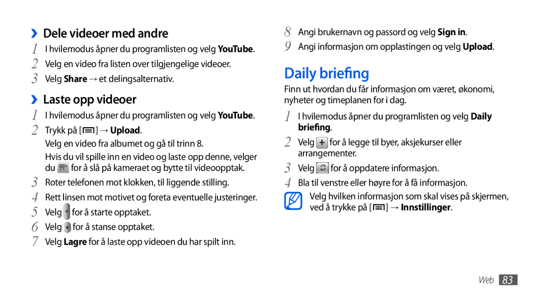 Samsung GT-I5800DKAXEE, GT-I5800DKANEE manual Daily briefing, ››Dele videoer med andre, ››Laste opp videoer, Briefing 