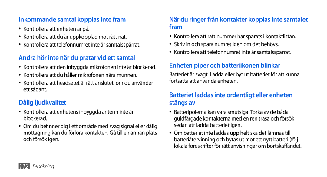 Samsung GT-I5800CWANEE Inkommande samtal kopplas inte fram, Kontrollera att enhetens inbyggda antenn inte är blockerad 