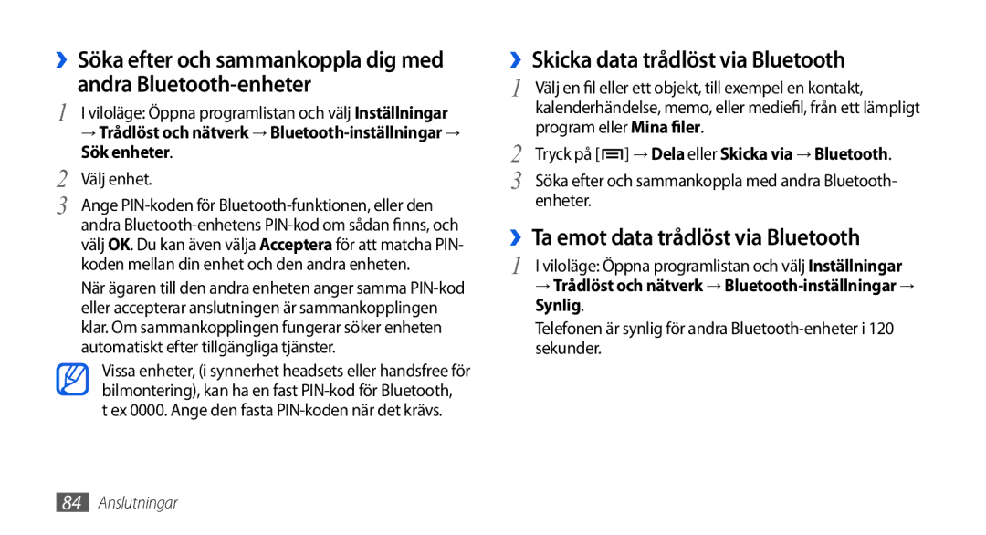 Samsung GT-I5800DKANEE ››Skicka data trådlöst via Bluetooth, ››Ta emot data trådlöst via Bluetooth, Sök enheter, Synlig 