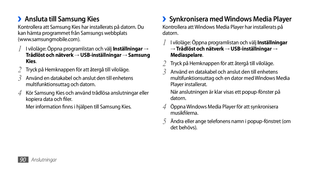 Samsung GT-I5800DKANEE, GT-I5800CWANEE, GT-I5800DKAXEE ››Ansluta till Samsung Kies, ››Synkronisera med Windows Media Player 