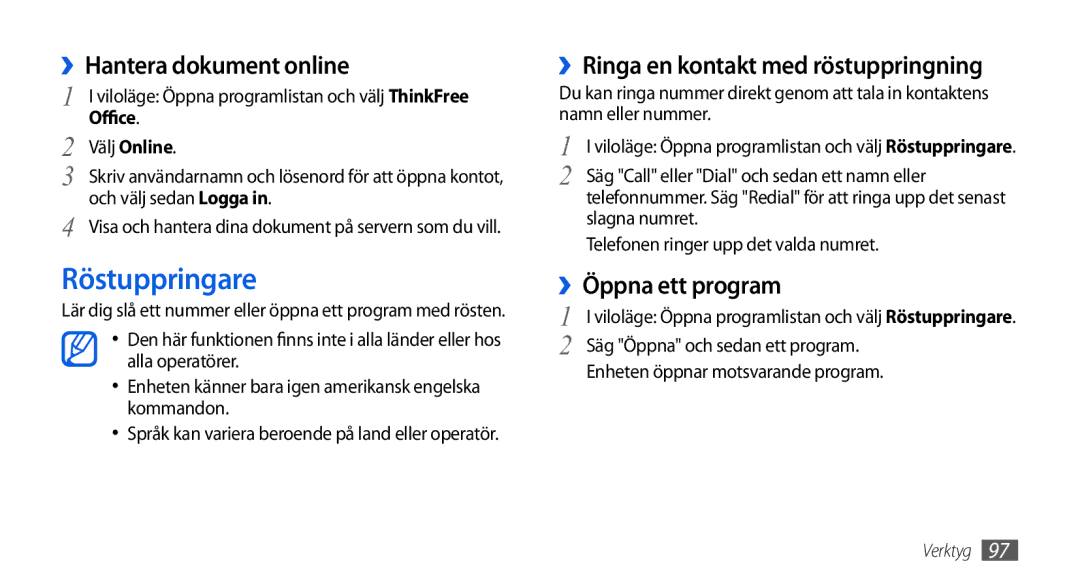 Samsung GT-I5800CWANEE, GT-I5800DKANEE Röstuppringare, ››Hantera dokument online, ››Ringa en kontakt med röstuppringning 