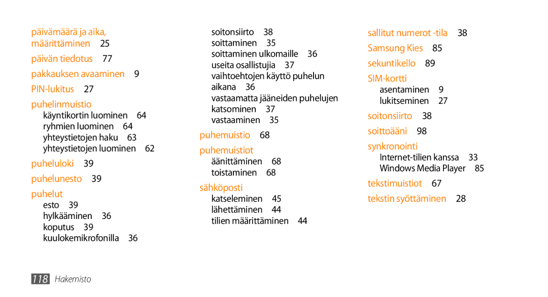 Samsung GT-I5800CWANEE, GT-I5800DKANEE, GT-I5800DKAXEE manual Vastaamatta jääneiden puhelujen katsominen 37 vastaaminen  