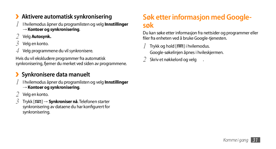 Samsung GT-I5800CWANEE manual Søk etter informasjon med Google- søk, ››Aktivere automatisk synkronisering, Velg Autosynk 