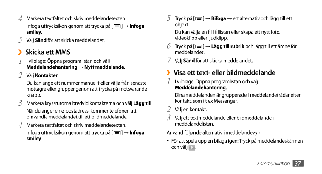 Samsung GT-I5800CWANEE ››Skicka ett MMS, ››Visa ett text- eller bildmeddelande, → Infoga, Smiley, Meddelandehantering 