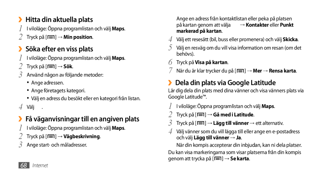 Samsung GT-I5800DKAXEE ››Hitta din aktuella plats, ››Söka efter en viss plats, ››Få väganvisningar till en angiven plats 