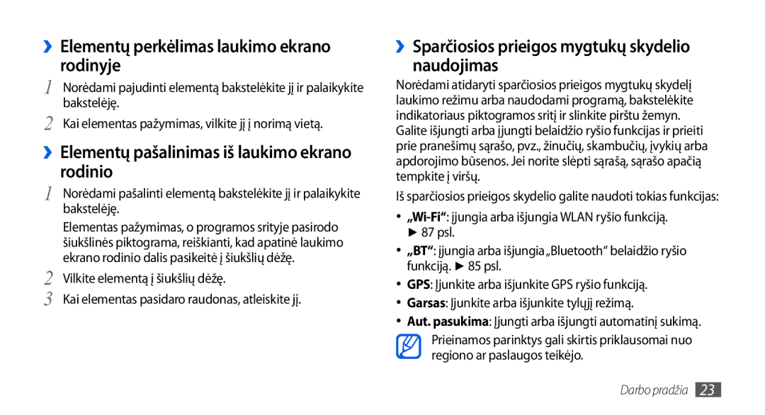 Samsung GT-I5800CWASEB ››Elementų perkėlimas laukimo ekrano rodinyje, ››Elementų pašalinimas iš laukimo ekrano rodinio 