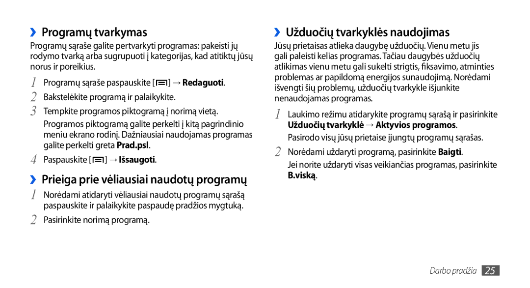 Samsung GT-I5800CWASEB ››Programų tvarkymas, ››Užduočių tvarkyklės naudojimas, ››Prieiga prie vėliausiai naudotų programų 