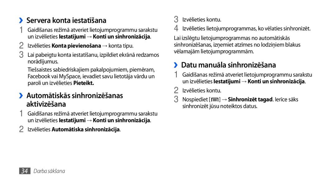 Samsung GT-I5800DKASEB ››Servera konta iestatīšana, ››Datu manuāla sinhronizēšana, Izvēlieties Automātiska sinhronizācija 