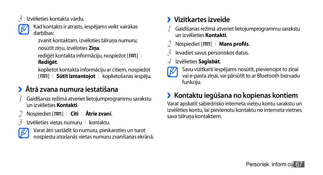 Samsung GT-I5800CWASEB ››Ātrā zvana numura iestatīšana, ››Vizītkartes izveide, ››Kontaktu iegūšana no kopienas kontiem 