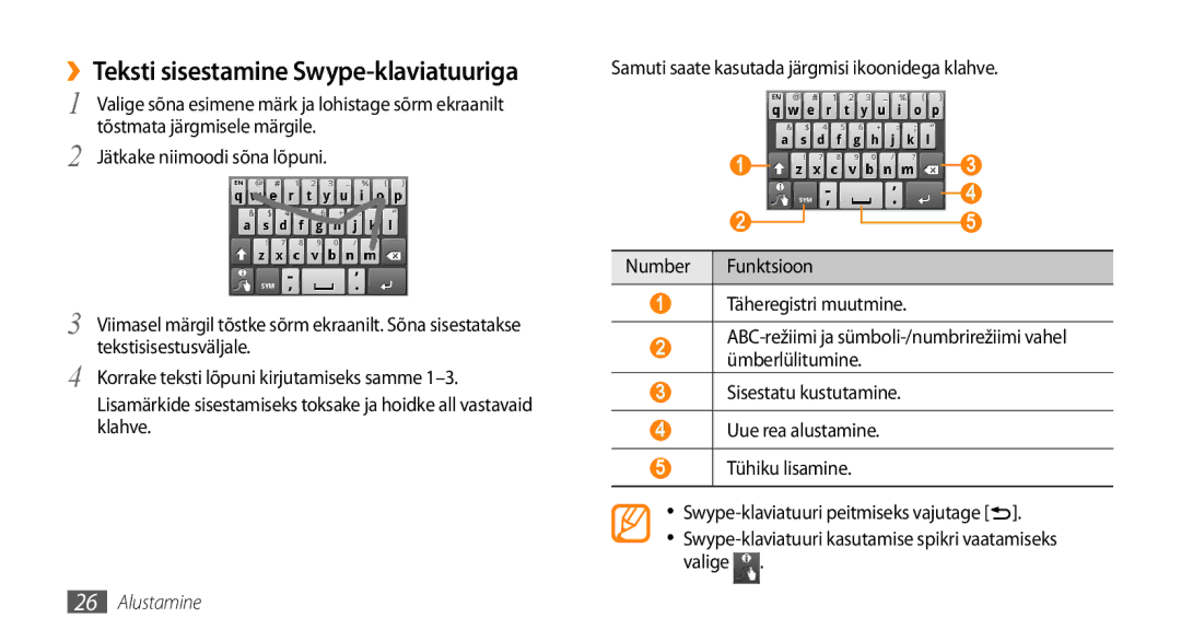 Samsung GT-I5800DKASEB ››Teksti sisestamine Swype-klaviatuuriga, Tõstmata järgmisele märgile, Jätkake niimoodi sõna lõpuni 